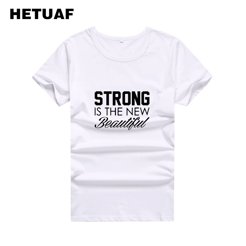 

HETUAF Strong Is The New Beautiful T Shirt Women White Summer Tops 2018 Fashion Hipster Tee Shirt Femme Tumblr Camisetas Mujer
