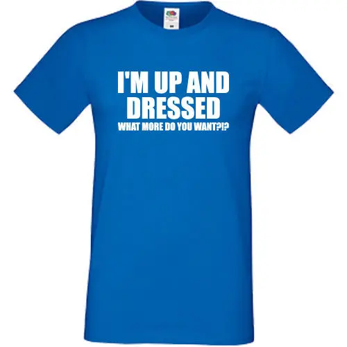 Футболка с надписью I'm Up And Dressed подарок на день рождения новые Забавные футболки
