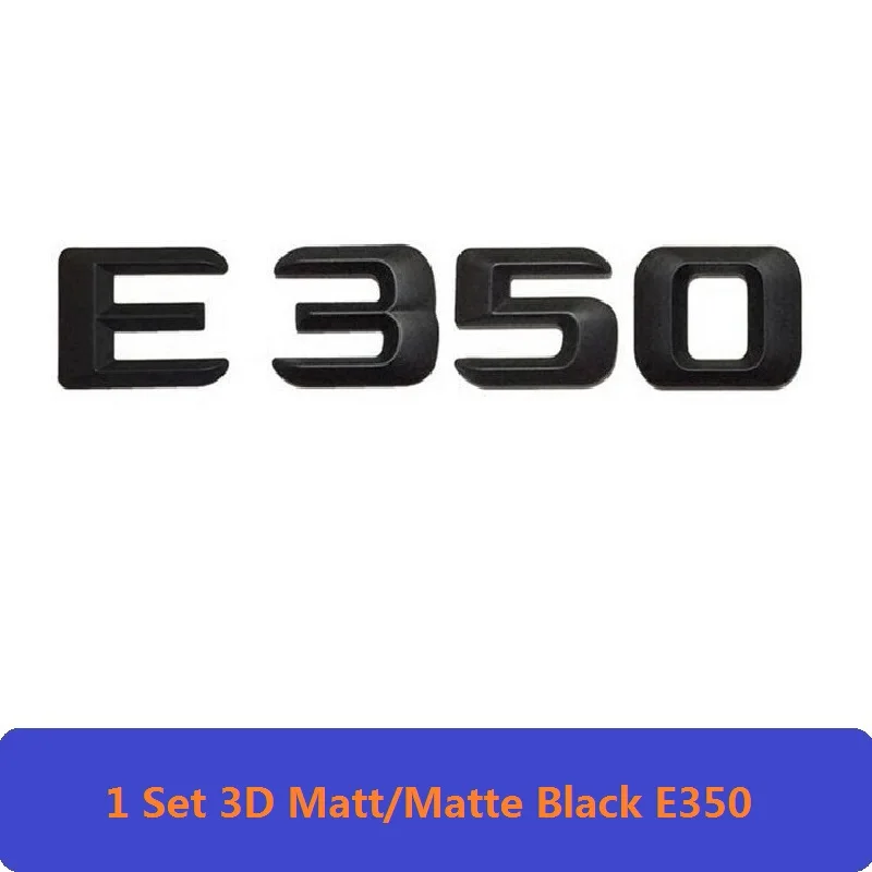 1 Set E350 3D Матовый Черный W212 213 Автомобильная эмблема E350 E320 E250 E300 E220 E200 E280 E63 E CLA эмблема значок наклейка логотип для Mercedes Benz AMG - Цвет: 1 Set E350