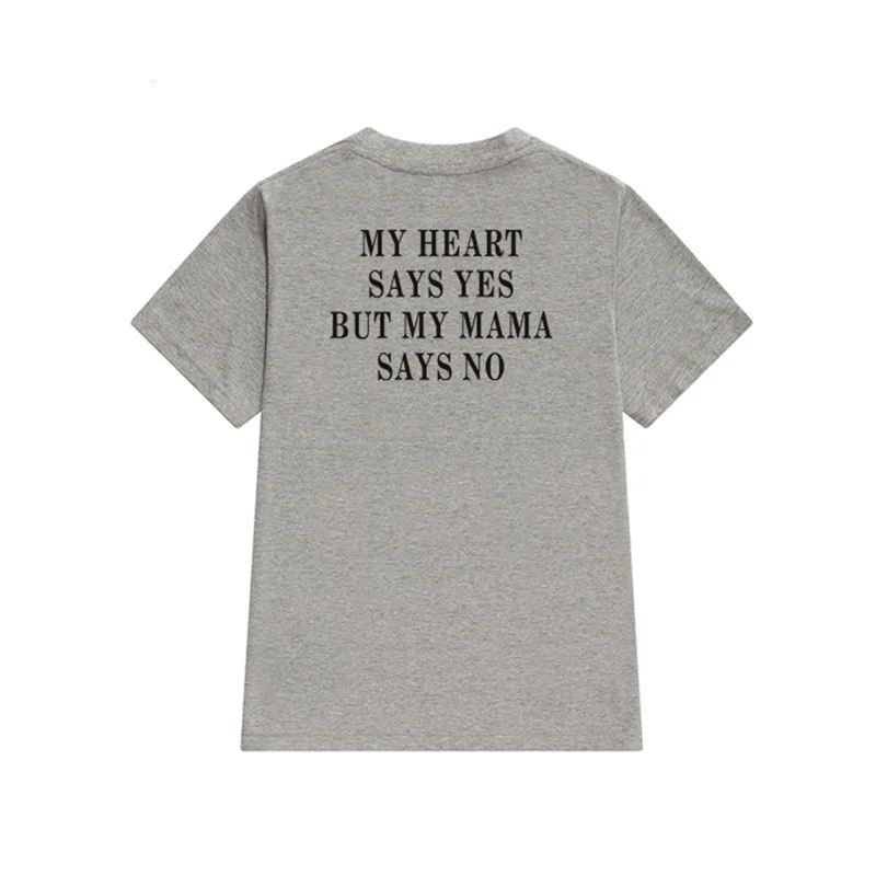 

My Heart Says Yes But My Mama Says No T-Shirt Funy Clothings Graphic Tees cool style girl gift cotton tops sarcastic goth tshirt