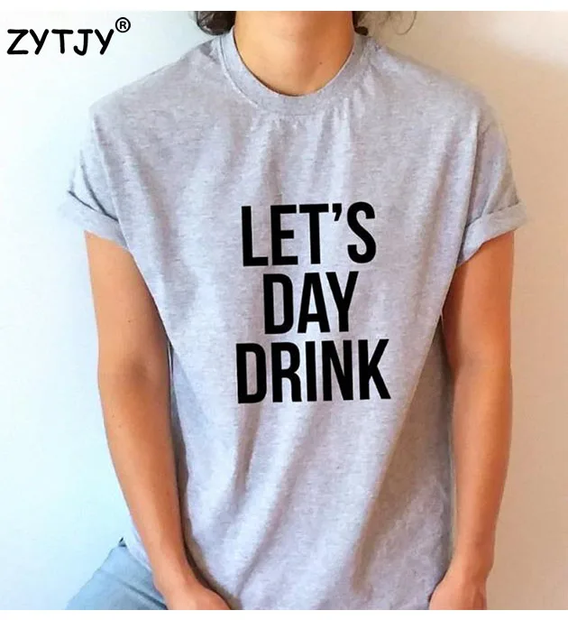 

Let's day drink Letters Print Women tshirt Cotton Casual Funny t shirt For Lady Top Tee Hipster Tumblr Drop Ship Z-930