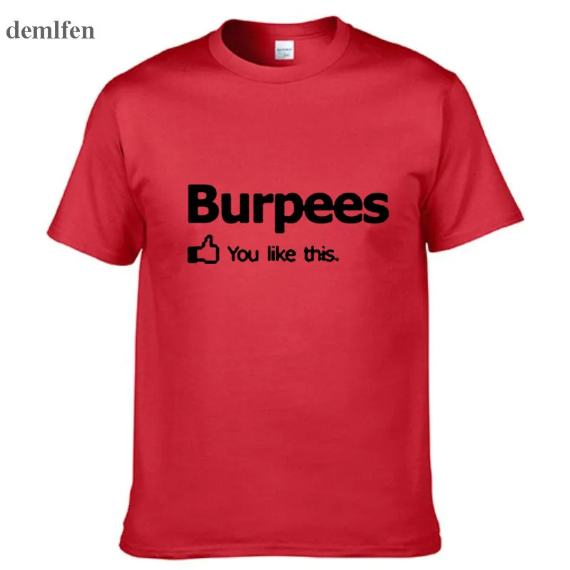 Новое поступление мужская/wo Мужская футболка Burpees You I Like This! для кроссфита Cross Fit Футболка Модный дизайн печать колледж хлопковая футболка