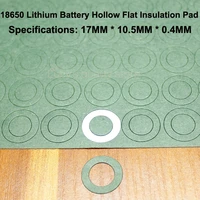 100pcslot 18650 lithium battery anode hollow flat insulation gasket meson 18650 hollow barley paper insulation pad