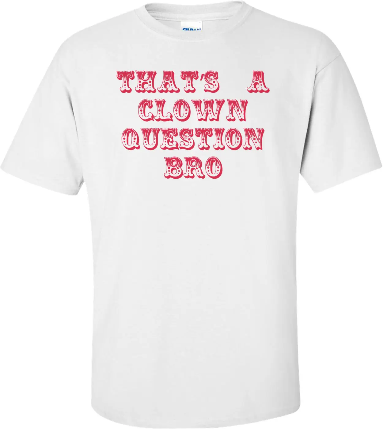 That's A Clown Question Bro Funny Bryce Harper футболка модная повседневная Высококачественная
