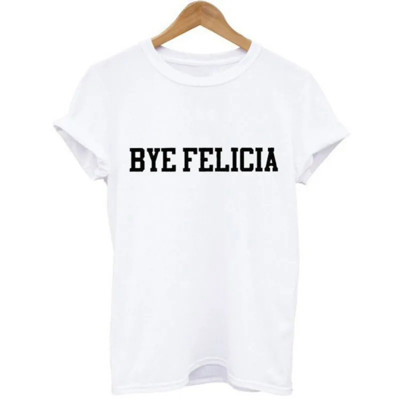 Забавный письмо BYE FELICIA принт короткий рукав Топ Футболка для Для женщин 2018 новые