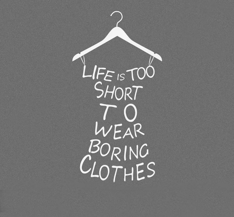 Fantastic New Life Is Too Short To Wear Boring Clothes Vinyl Wall Art Sticker Decal Mural | Дом и сад