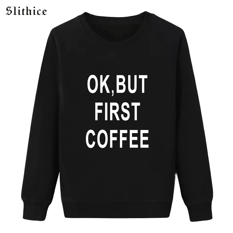 

Slithice ОК, но сначала кофе новинка; Сезон осень-весна; Толстовки с капюшоном черный повседневная с буквенным принтом женский свитер