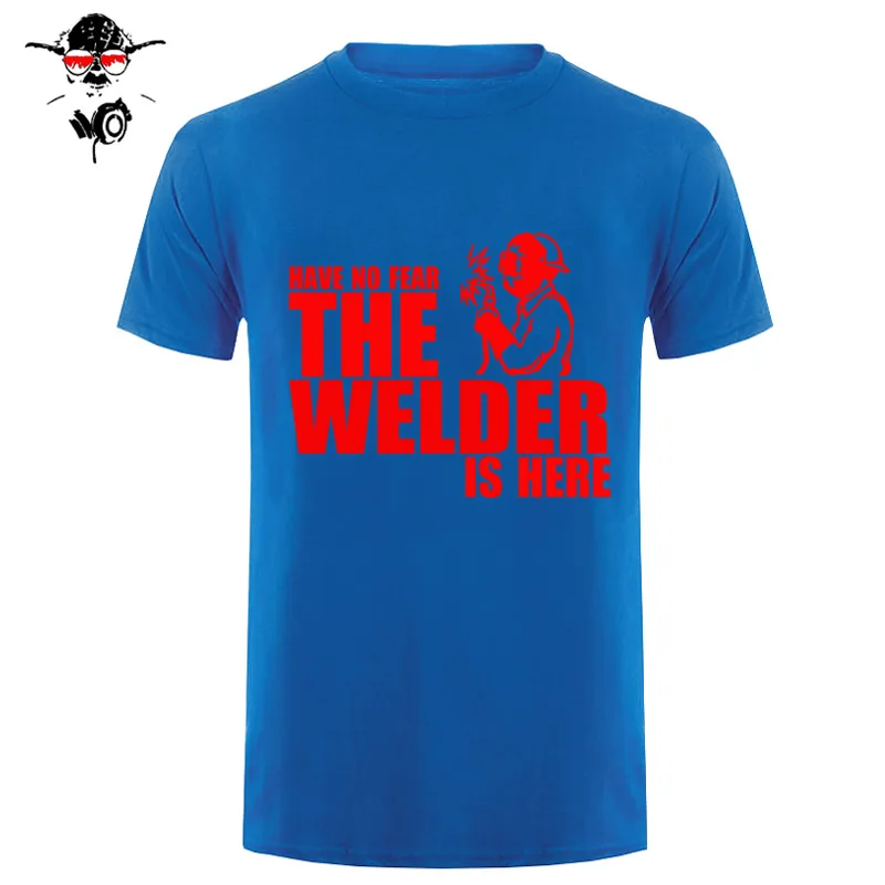 Have No Fear The Welder Is Here Custom забавная Футболка Мужская хлопковая футболка с коротким рукавом футболки - Цвет: 23