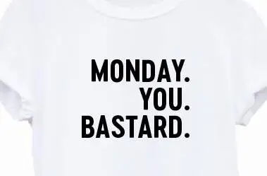 Белый MONDAY YOU BASTARD женская футболка Повседневная хлопковая хипстерская забавная Футболка для леди Yong Девушка Топ Футболка Прямая поставка ZY-50 - Цвет: Белый