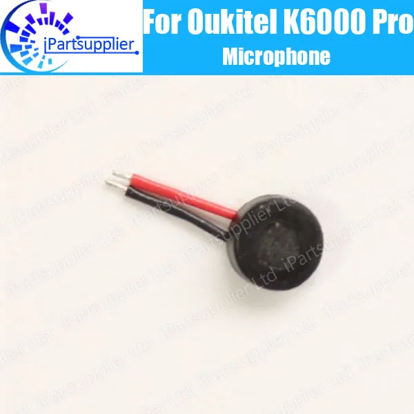 Oukitel K6000 Pro микрофон 100% Новый оригинальный запасные аксессуары для мобильный