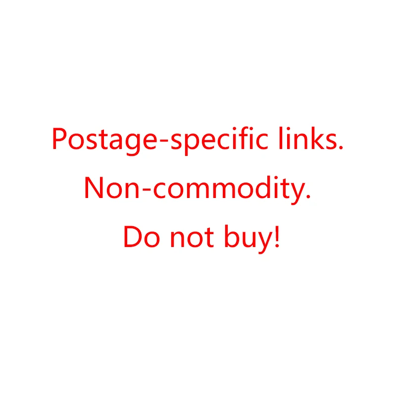 Почтовые расходы-отдельные ссылки. Без товара. Не покупайте! |