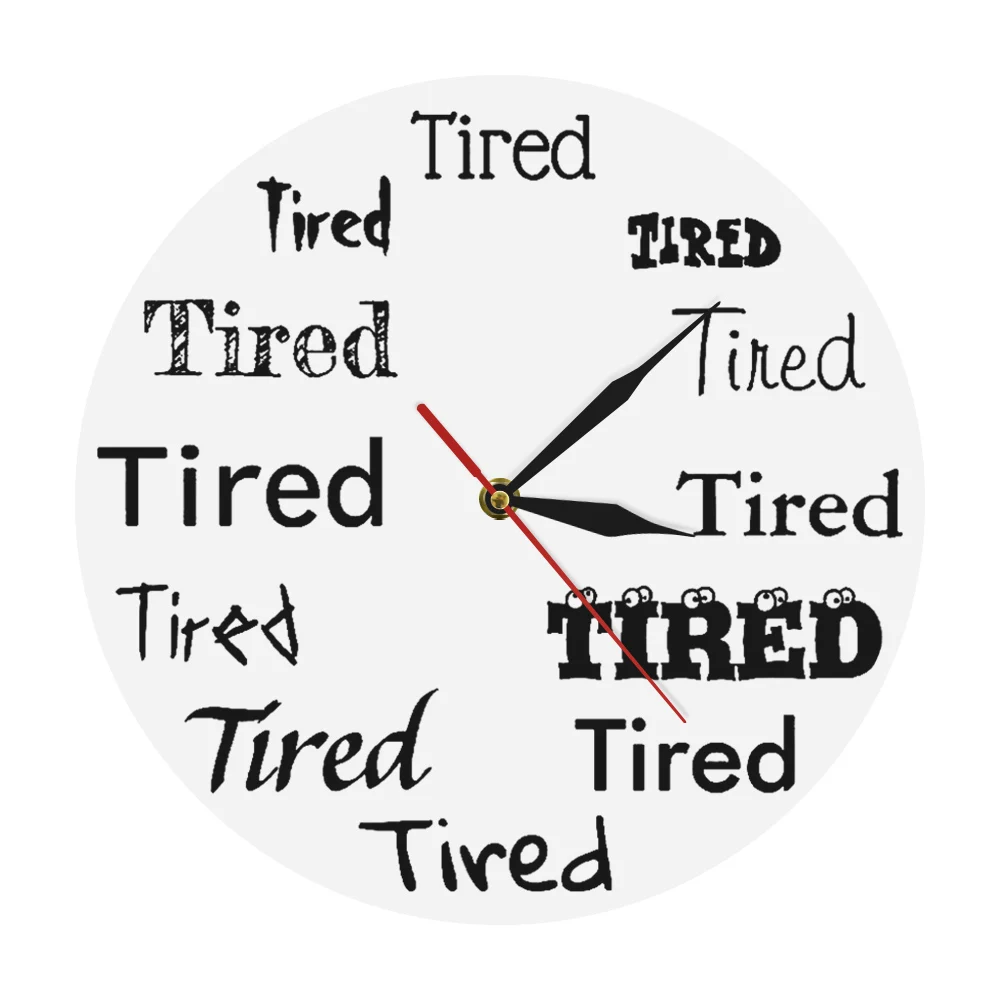 

Tired Words Creative 3D Wall Clock Too Tired Silhouette Decorative Clock Tired Ready to Rest Funny Art Watch Wall Clocks