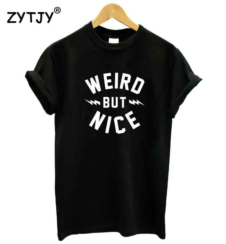 

Weird But Nice Letters Print Women tshirt Casual Cotton Hipster Funny t shirt For Girl Lady Top Tee Tumblr Drop Ship BA-263