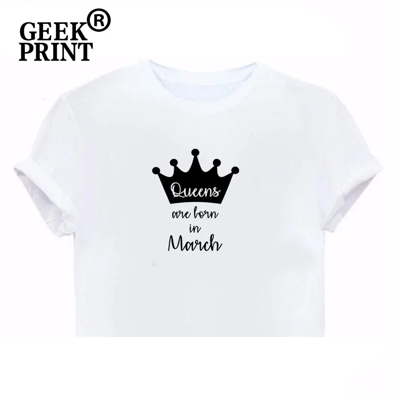 Женские футболки с принтом "Queen ARE BORN IN MARCH" женские топы подарки для девочек