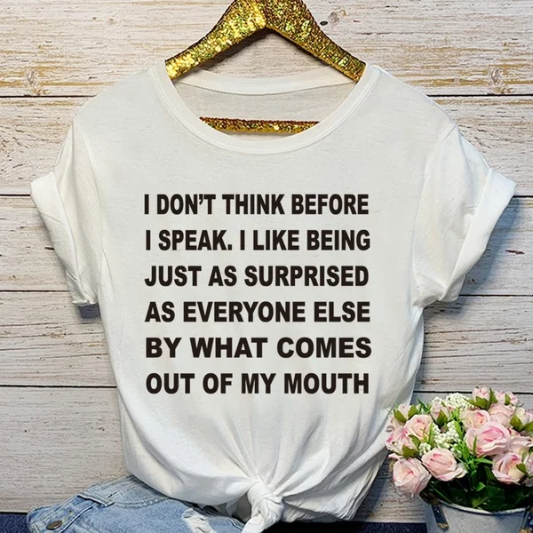 I Don't Think Before Speak смешные футболки с коротким рукавом для женщин унисекс слоган