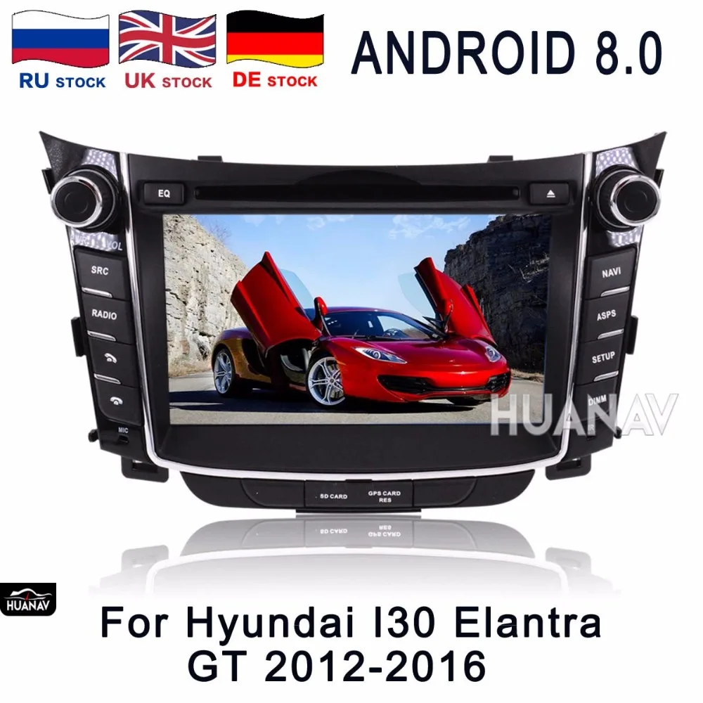 Автомобильный DVD плеер с GPS навигацией для Hyundai I30 Elantra GT 2012 2013 2014 2015 2016 Android8.0 8 ядер