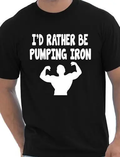 

I'd Rather Be Pumping Iron Gift Unisex T-Shirt More Size and Colors-A646