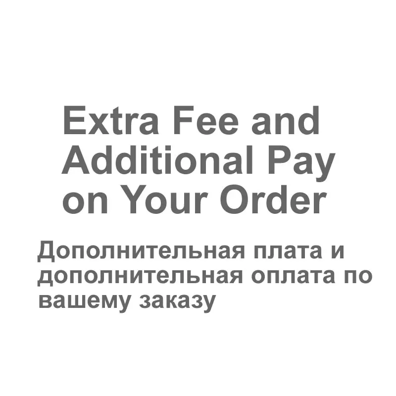 

Extra Fee and Additional Pay on Your Order