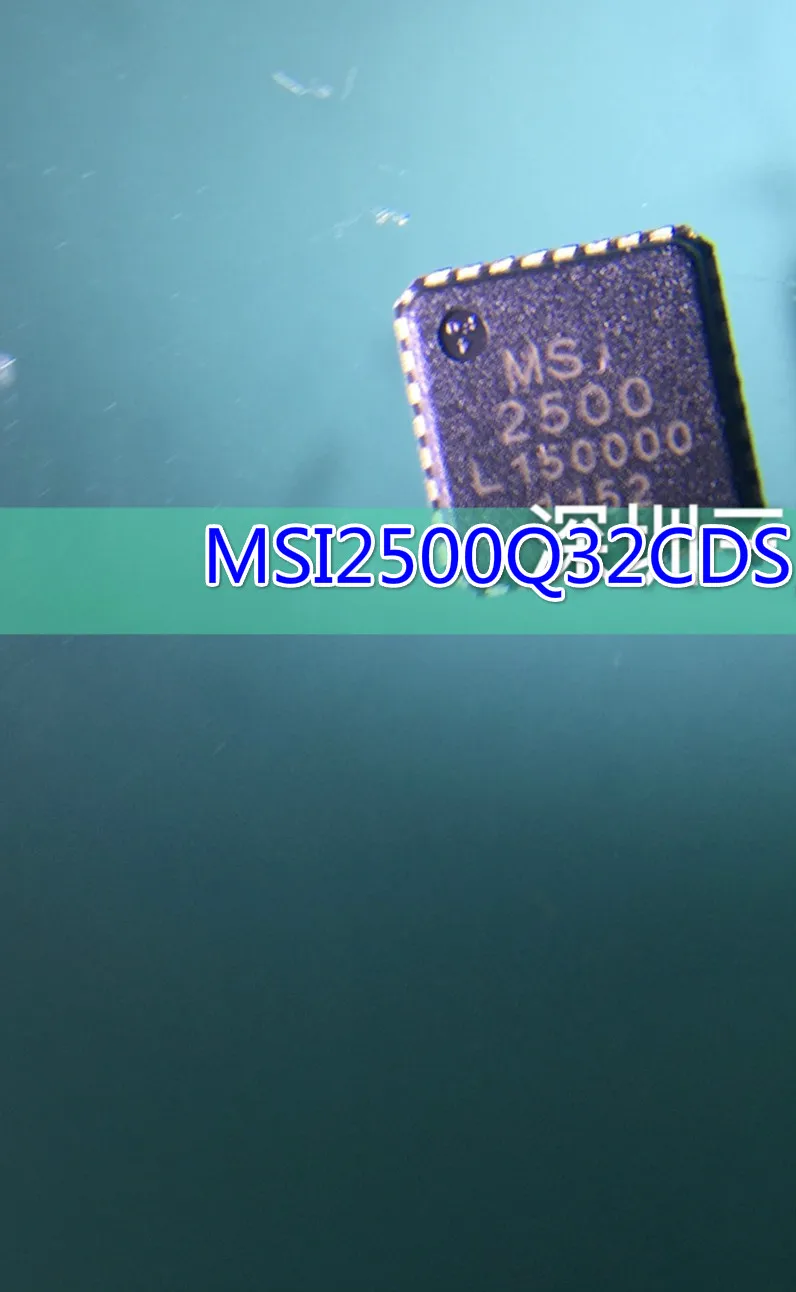 1 шт. MSI2500 Q32 C DS MSI2500Q32CDS QFN|Запасные части| |