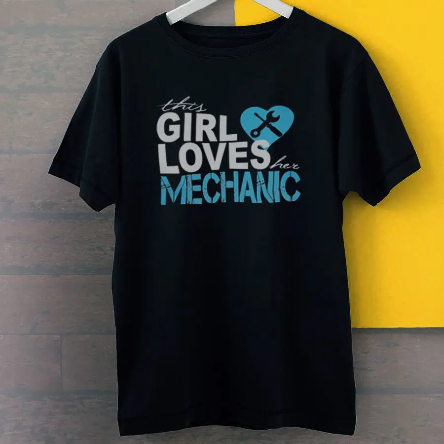 

This Girl Loves Her Mechanic Funny Quote New Black T-Shirt S-3Xl 2019 New Short Sleeve Men 100 % Cotton Tee Shirt For Men
