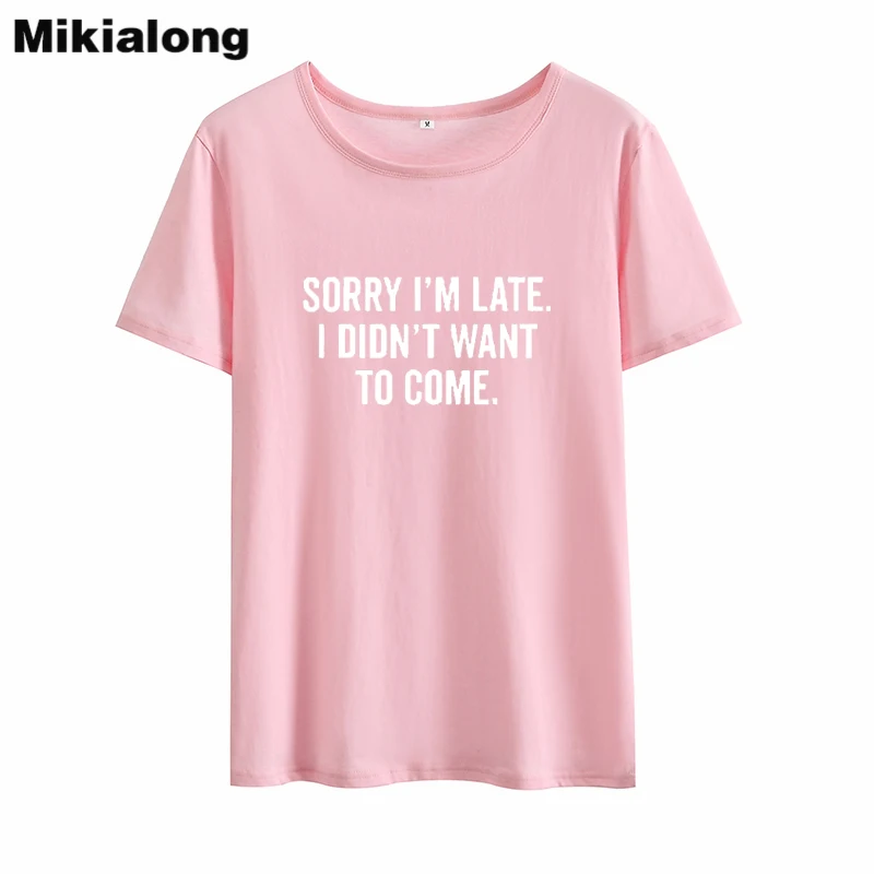 Mikialong Sorry I'm Late I't Want To Come Harajuku футболка женская 2018 хлопковая с коротким рукавом