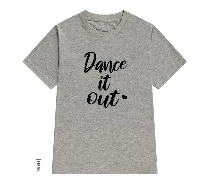 Женская хлопковая Футболка Dance It Out повседневная забавная футболка Yong топ для