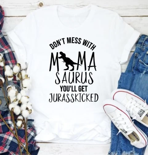 Не связывайтесь с MamaSaurus вы получите Jurasskicked футболка мама динозавра Графический