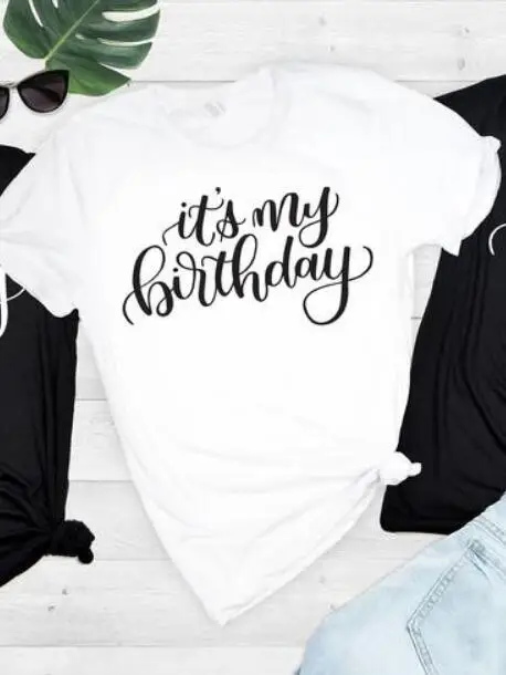 Футболка с надписью «Thirty Af Happy Birthday squad», Повседневная футболка унисекс с надписью «birthday Squad it's my Birthday» - Цвет: its my - white tee