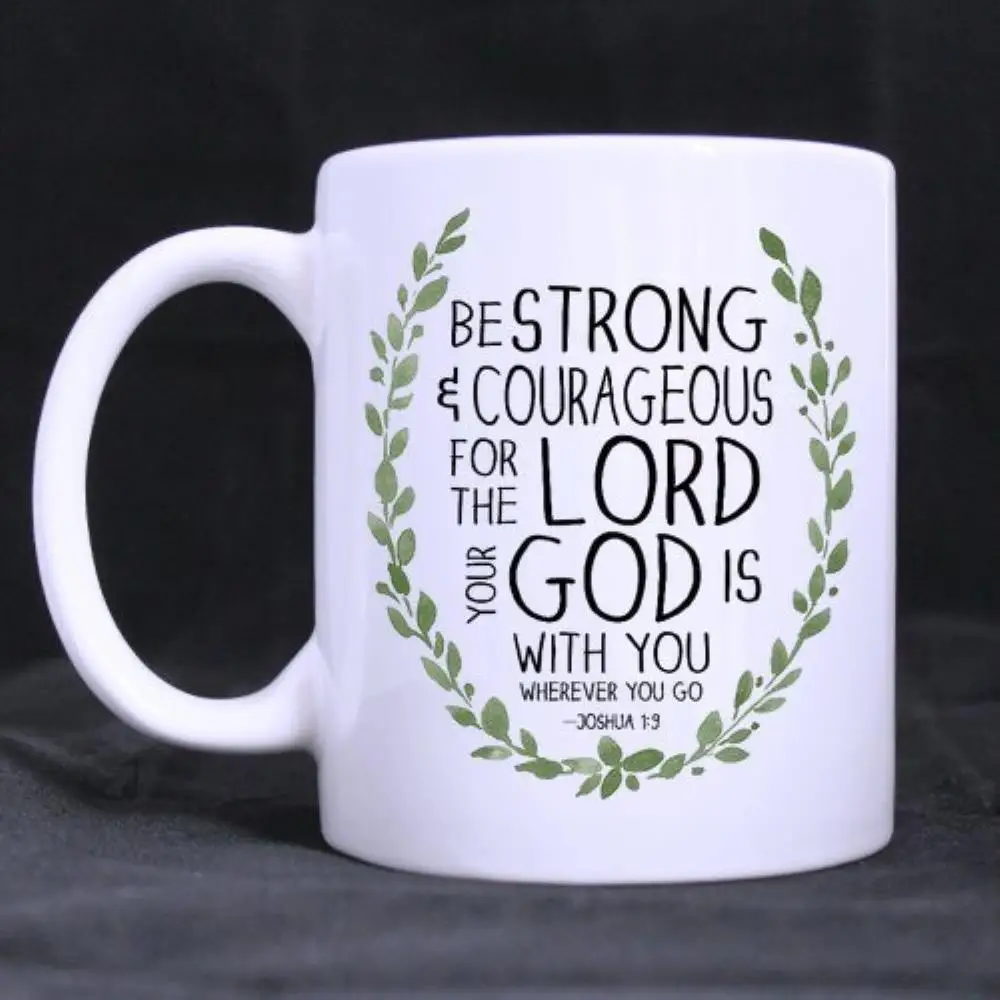 

Coffee Mug Tea Cup White Mug"be strong and courageous for the Lord"Ceramic 11oz two sides