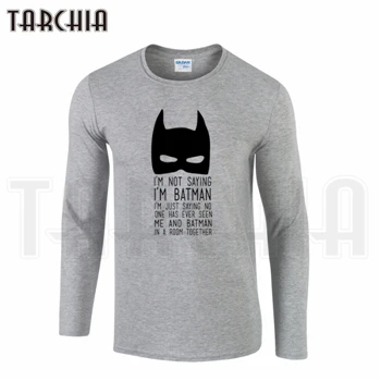 TARCHIA бренд Новое поступление я не сказать я Бэтмен Мужская одежда футболка с длинными рукавами хлопок плюс - Цвет: Серый