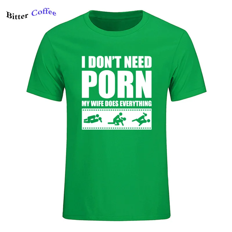 12 Летние Новые футболки arrival Men'S I Don't Need pornose My Wife Dose All, для взрослых, с юмором, грубые, сексуальные, с круглым вырезом, с коротким рукавом, с принтом - Цвет: 12