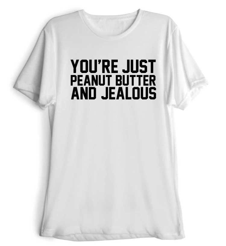Вы просто арахисовое масло и ревнивцев Tee Мода Костюмы наряды Для женщин/Для
