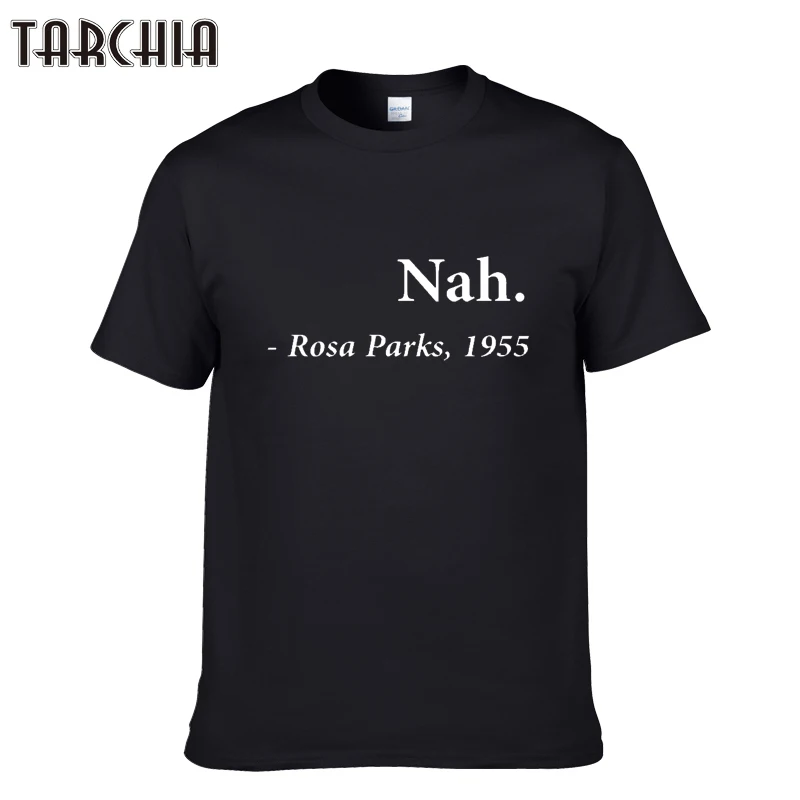 TARCHIA summer new brand male nah rosa parks t-shirt cotton tops tees men short sleeve boy casual homme tshirt t plus