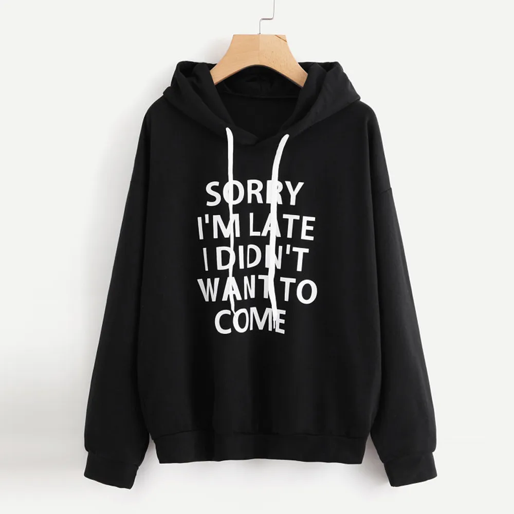 

Sorry I'm Late I Didn't Want To Come Women Sweatshirt O-neck Hoodie Jumper Long Sleeve Letter Print Sweatshirt Pullover Tops