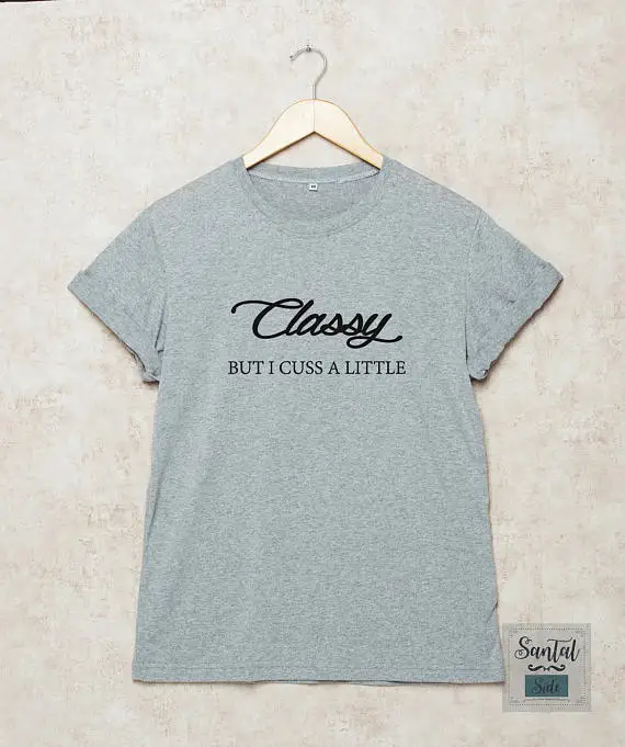 

Classy But I Cuss A Little Shirt Kinda Classy T Shirts -D163