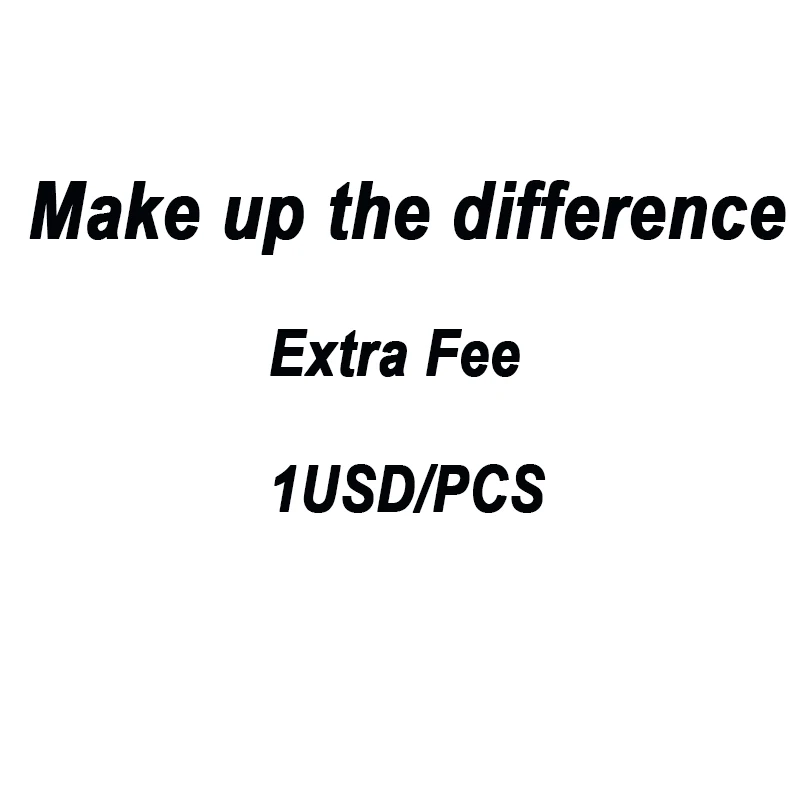 Make up the difference/Extra Fee |
