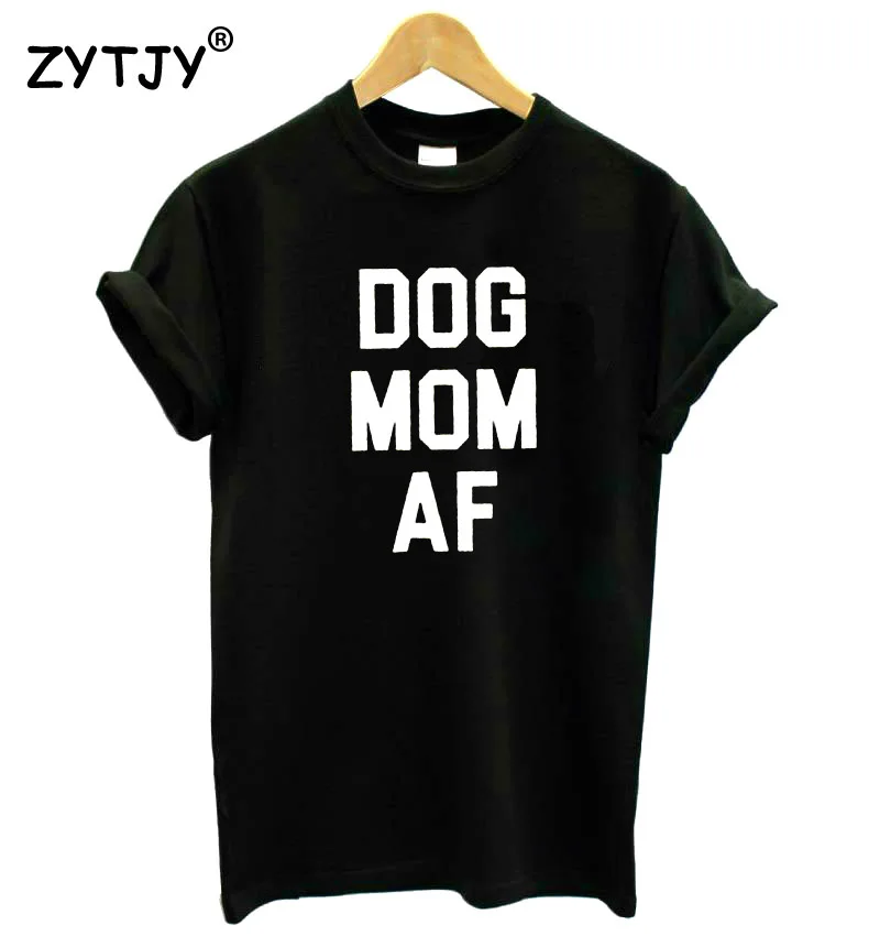 Собака Мама AF с принтом в виде букв для Для женщин футболка хлопковая забавная