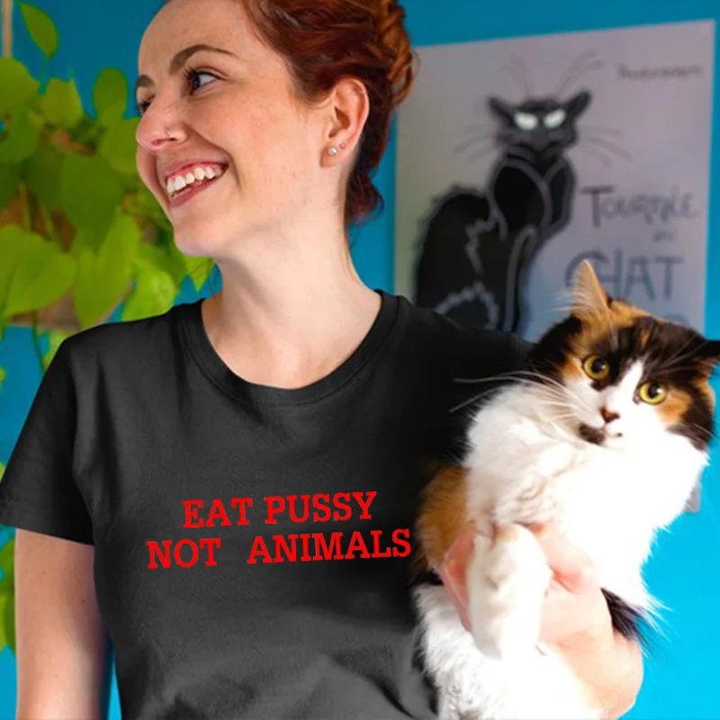 Eat Pussy Not Animals женская футболка с буквенным принтом хлопковая Повседневная