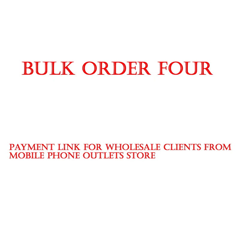 

Bulk Order Four Payment Link for all Wholesale Clients from Mobile Phone Outlets Store