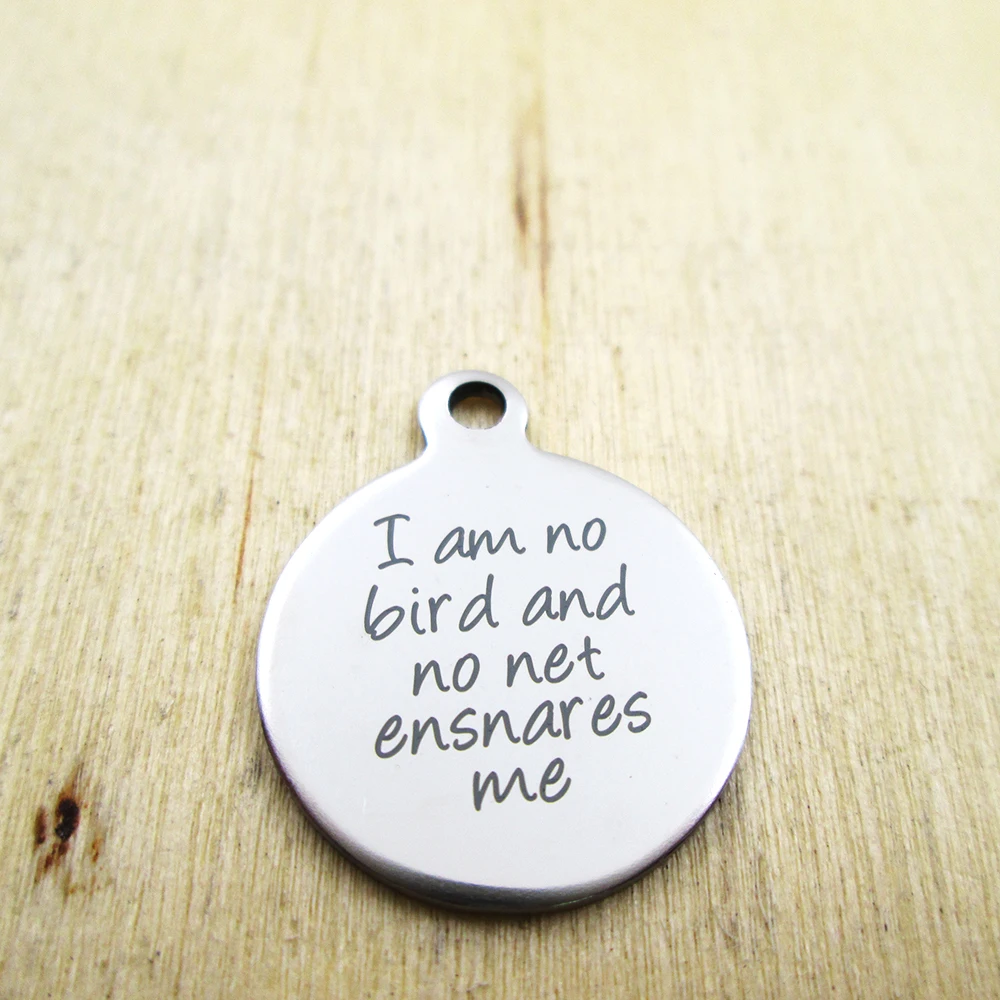 10 шт./лот I am no bird and net ensnares me подвески из нержавеющей стали лазерная гравировка