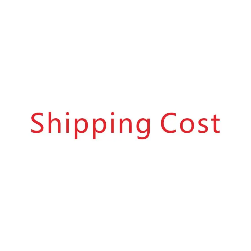 

Extra shipping cost-before payment please contact our customer service to revise the shipping cost