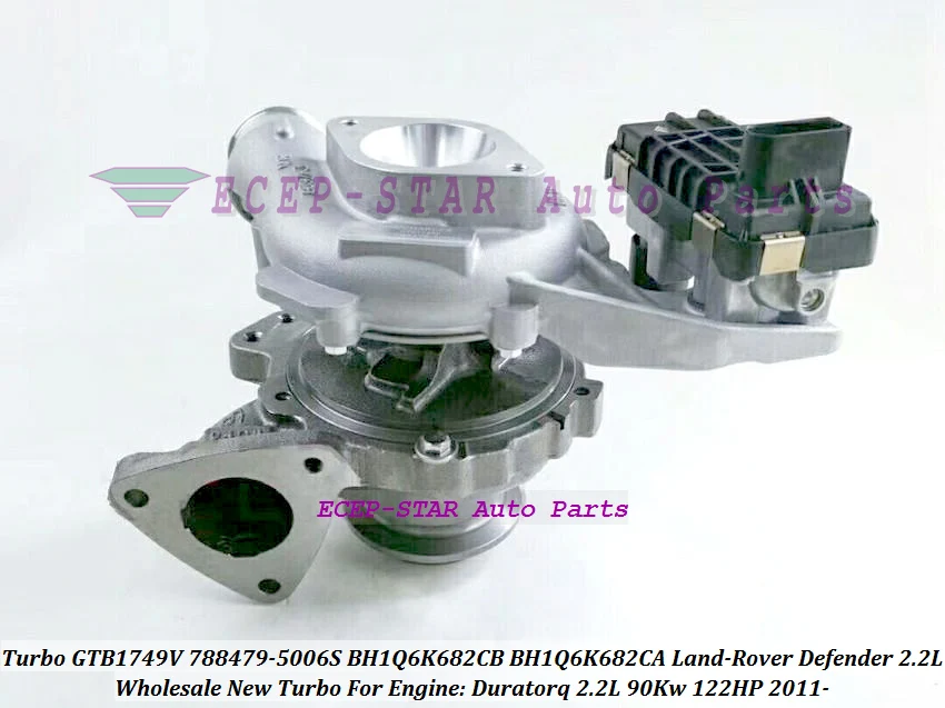 Турбо GTB1749V 788479 -0006 -0003 BH1Q6K682CB BH1Q6K682CA LR 029972 Для Land Rover Defender 2.2 Duratorq 122HP