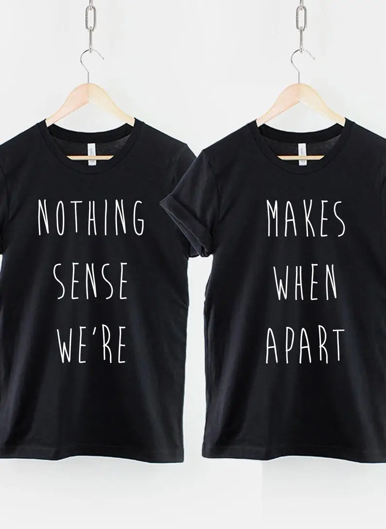 

Skuggnas Nothing Makes Sense When We're Apart T Shirt Matching Best Friend T-Shirts Set Short Sleeve BFF t shirt Crew Neck Tops