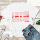 Мой тело мой выбор хорошего дня, футболки, модная летняя Феминистская футболка Pro Choice, женская футболка с надписью на феминизм, Топ