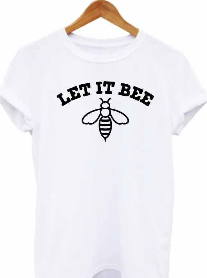 

LET IT BEE Women tshirt Casual Cotton Hipster Funny t shirt For Lady Yong Girl Top Tee Drop Ship ZY-20