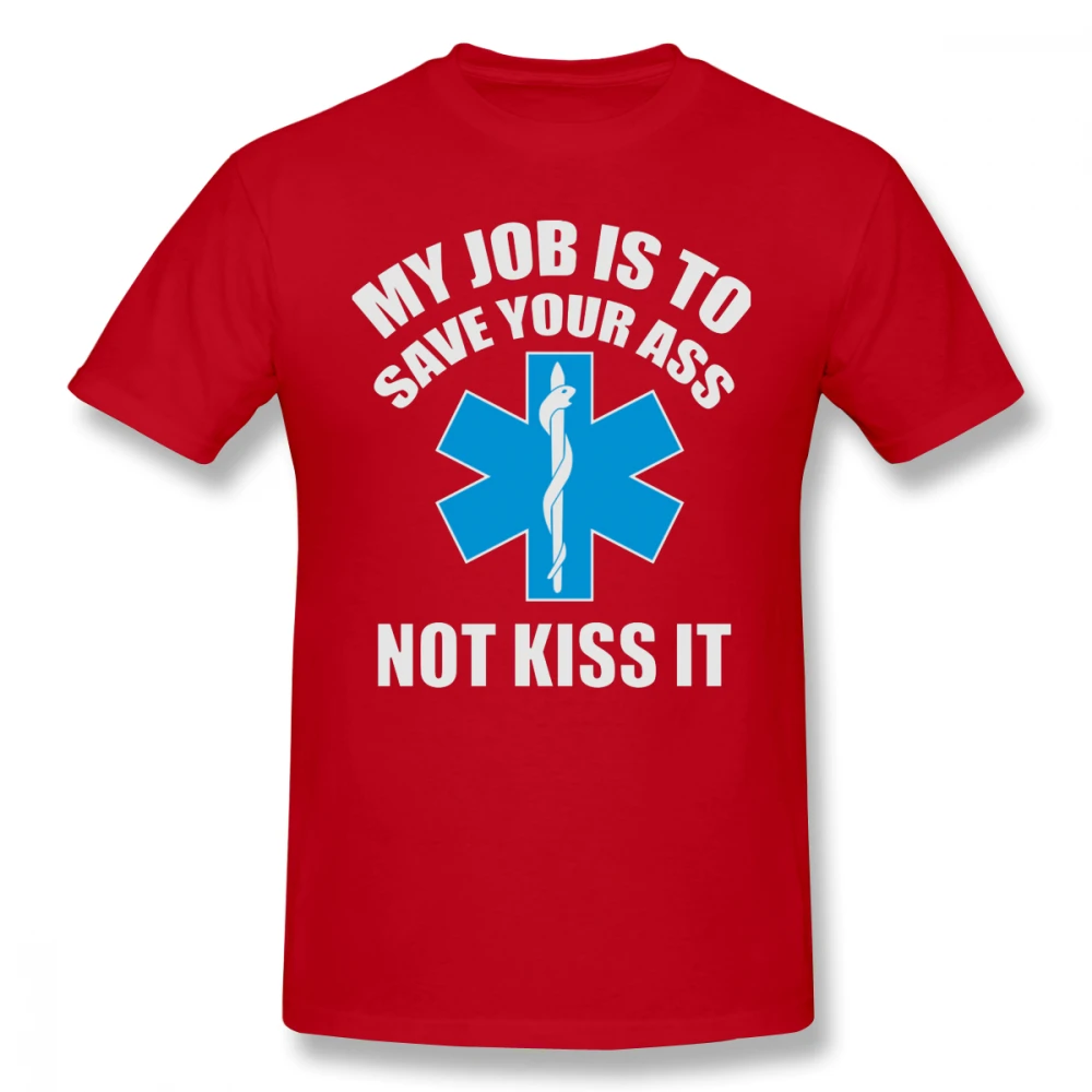 Футболка для парамедиков, футболка с надписью My Job Is To Save Your Ass Not Kiss It, хлопковая Футболка XXX, Милая футболка с коротким рукавом - Цвет: Red