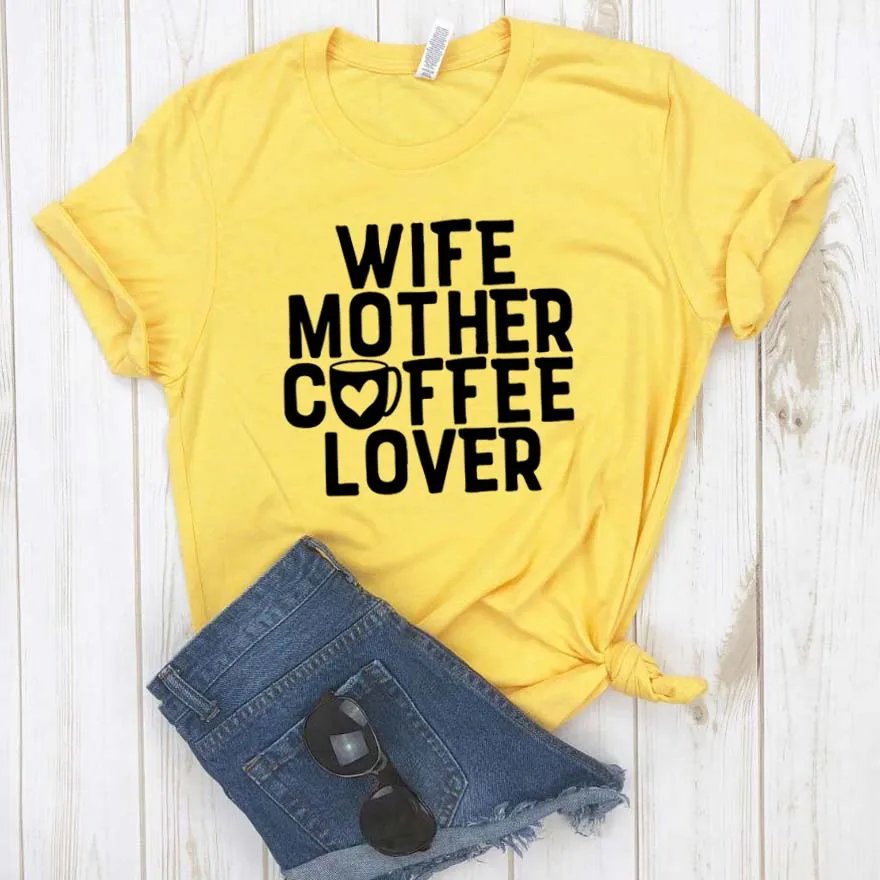 

Wife Mother Coffee Lover Women tshirt Cotton Casual Funny t shirt Gift For Lady Yong Girl Top Tee 6 Color Drop Ship S-827