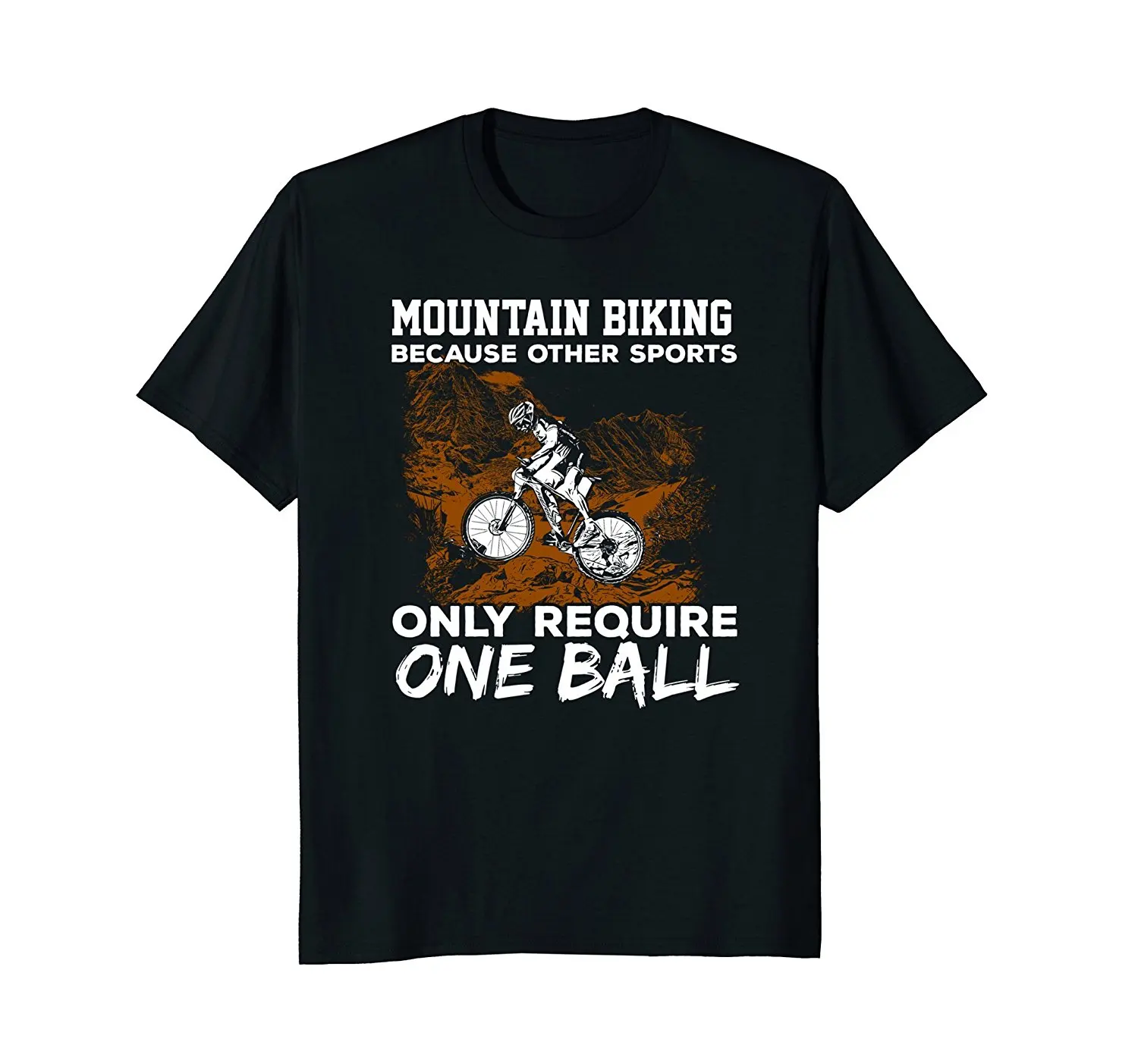 

2019 Fashion Hot sale Other Require 1 Ball Funny Mountain Biker T-Shirt Gift tee shirt