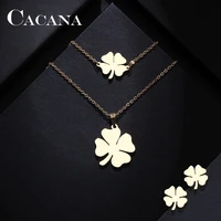 cacana stainless steel sets for women clover shape necklace bracelets earrings for women lovers engagement jewelry
