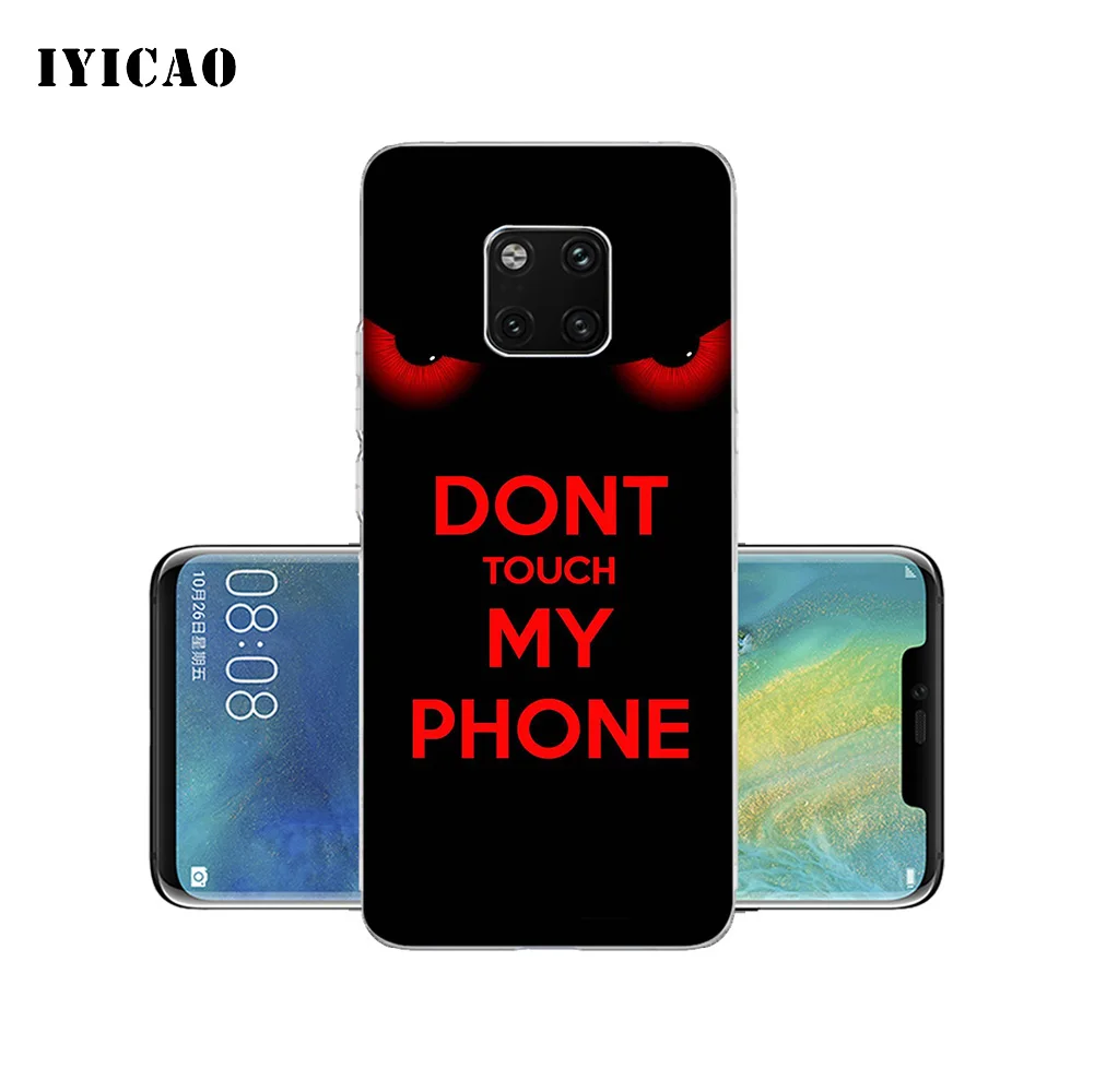 IYICAO dont touch my phone Мягкий силиконовый чехол для телефона Huawei Mate 10 20 Lite Pro Nova 2 2i 3 3i 4 TPU